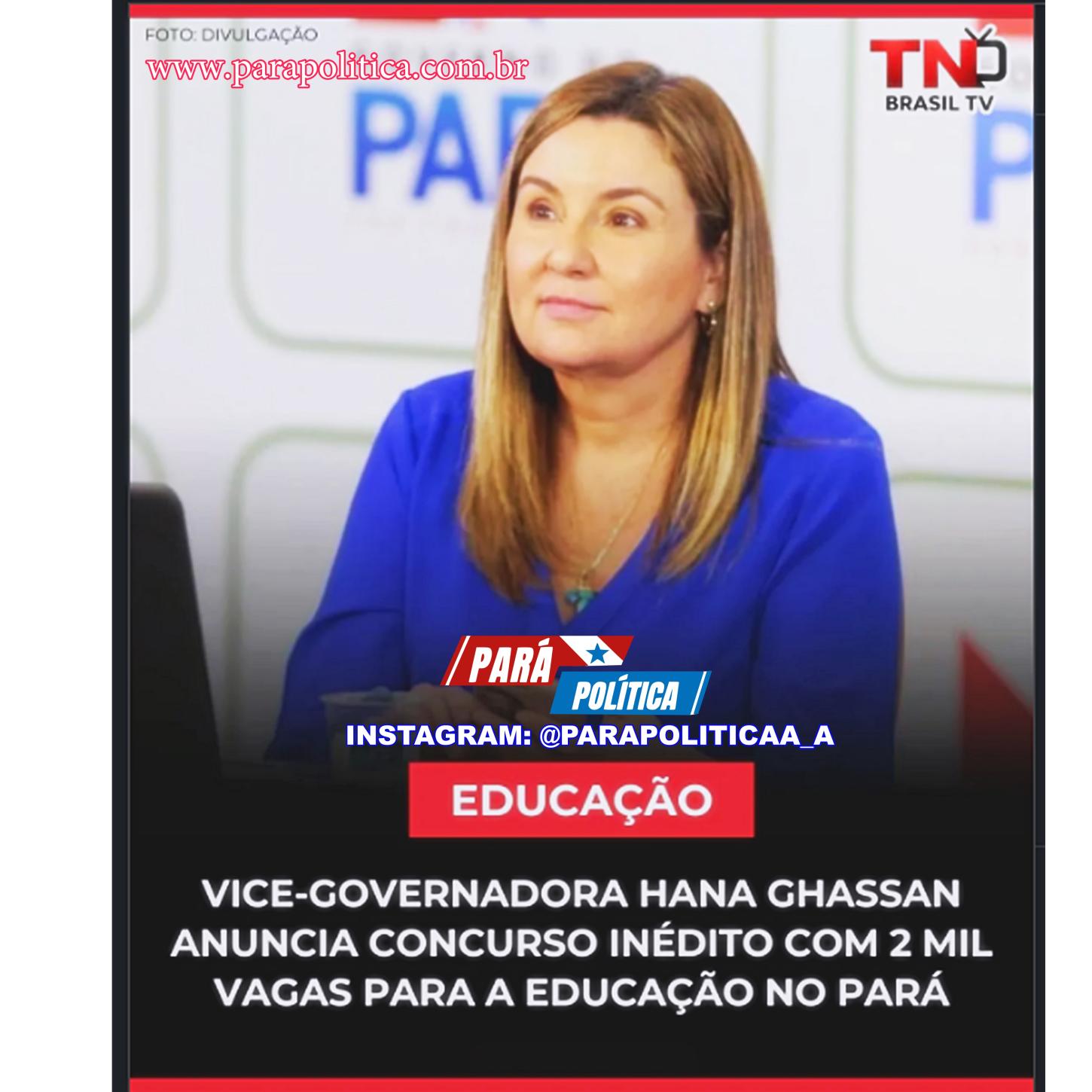 Vice-governadora Hana Ghassan anuncia concurso público com 2 mil vagas para a Educação no Pará