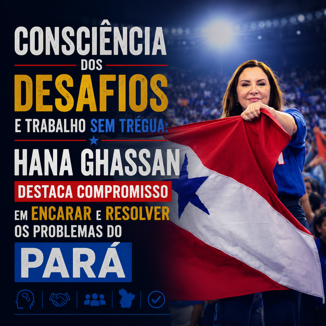 Consciência dos desafios e trabalho sem trégua: Hana Ghassan destaca compromisso em encarar e resolver os problemas do Pará