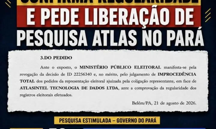 MP ELEITORAL CONFIRMA REGULARIDADE E PEDE LIBERAÇÃO DE PESQUISA ATLAS NO PARÁ