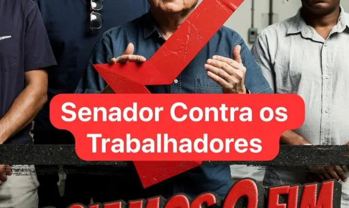 SENADOR CONTRA OS TRABALHADORES 